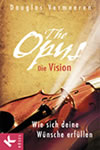 The Opus - die Vision: Wie sich deine Wünsche erfüllen